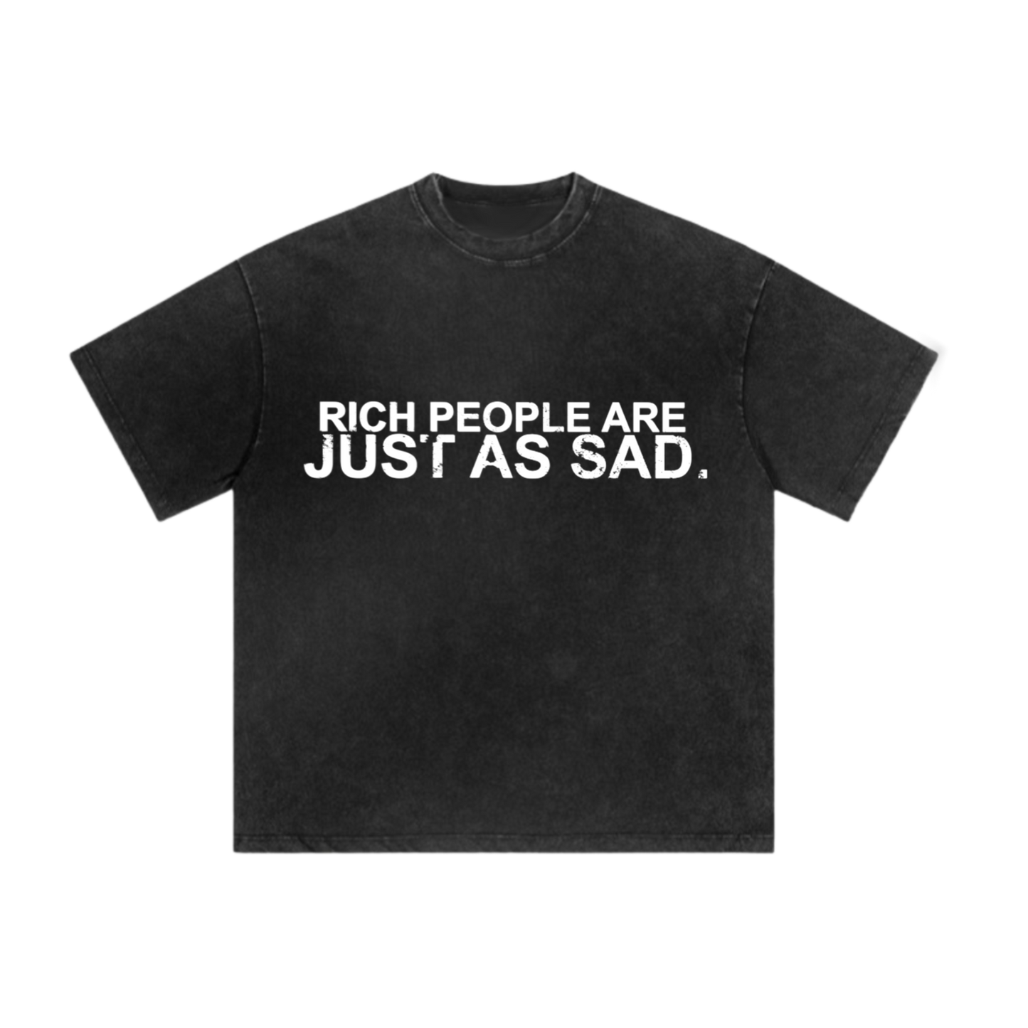 RICH PEOPLE ARE JUST AS SAD TEE